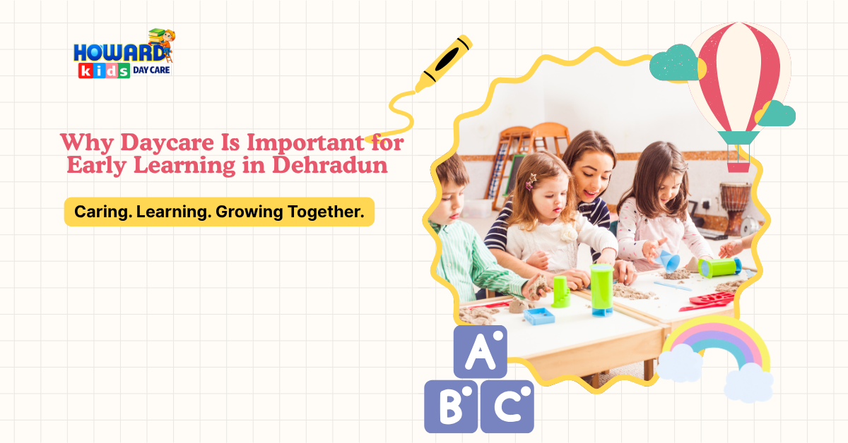 Read more about the article Why Daycare Is Important for Early Learning in Dehradun